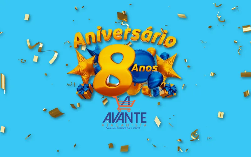 Avante Atacadista: 8 Anos com Você!
